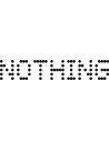 NOTHING