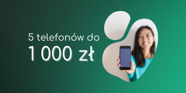 Top 5 smartfonów do 1000 zł – najlepsze odnowione modele na prezent w 2024 roku