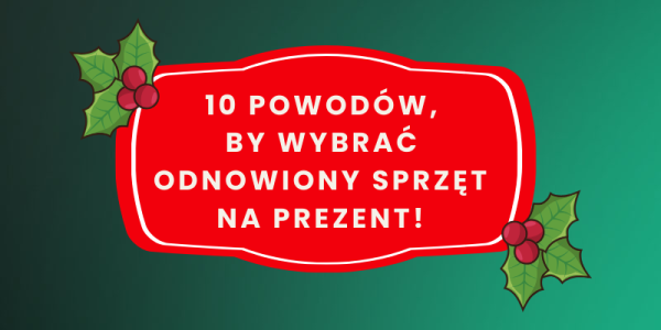 10 powodów, dla których odnowiony telefon to świetny wybór na prezent świąteczny